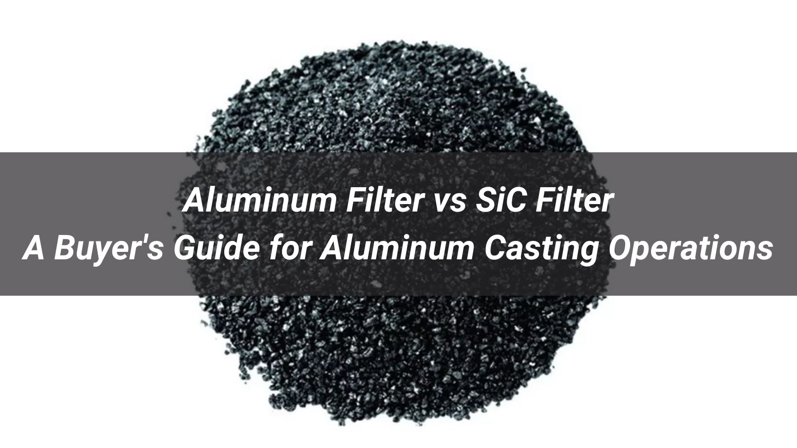 Aluminum Filter vs SiC Filter: A Buyer's Guide - Hongyuan